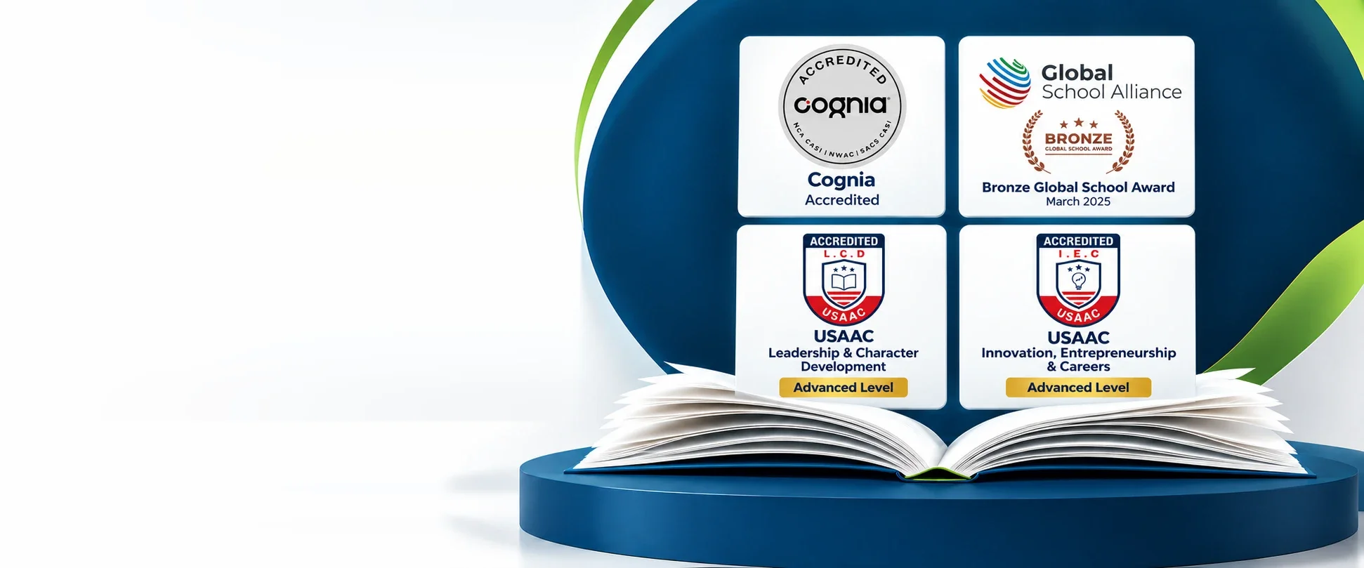 Badges on an open book: Cognia Accredited, Global School Alliance Bronze Global School Award (March 2025), and USAAC Advanced Level accreditation in Leadership and Character Development and in Innovation, Entrepreneurship and Careers